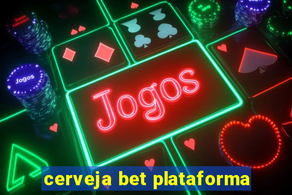 cerveja bet plataforma